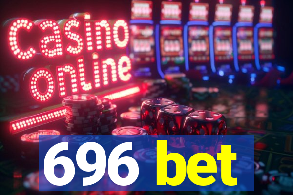 696 bet